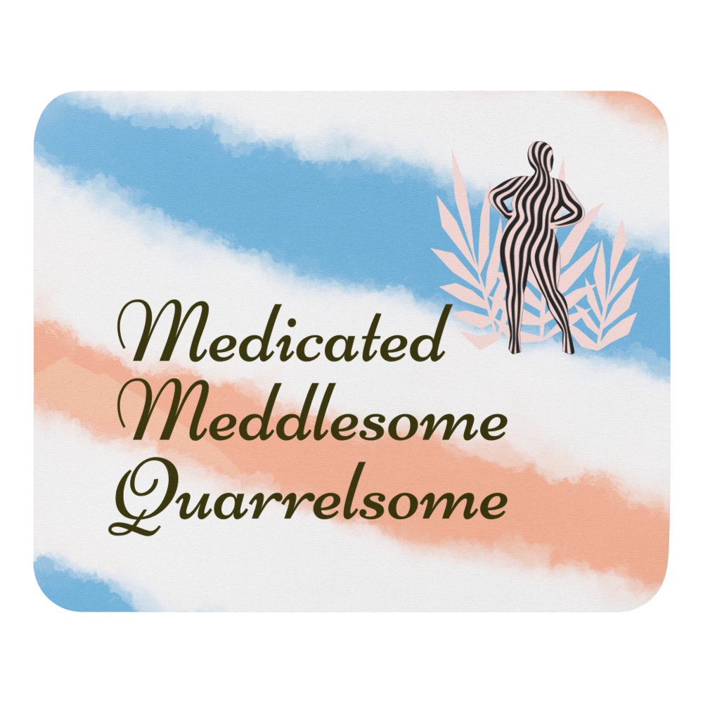 Medicated Meddlesome Quarrelsome blue peach Mouse pad