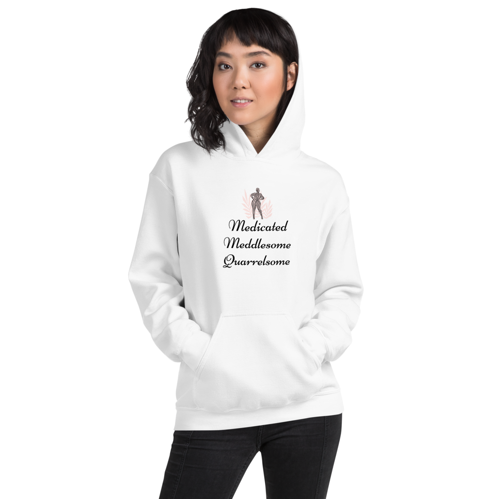 Medicated, Meddlesome, Quarrelsome Hoodie