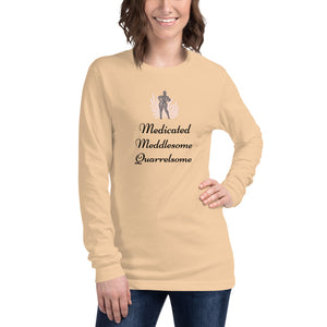 Medicated, Meddlesome, Quarrelsome long sleeve tee